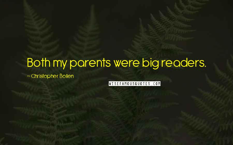 Christopher Bollen Quotes: Both my parents were big readers.