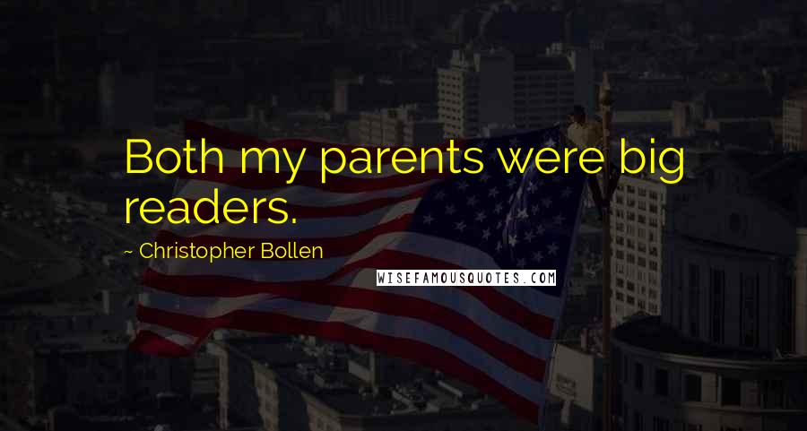 Christopher Bollen Quotes: Both my parents were big readers.