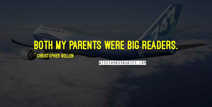 Christopher Bollen Quotes: Both my parents were big readers.