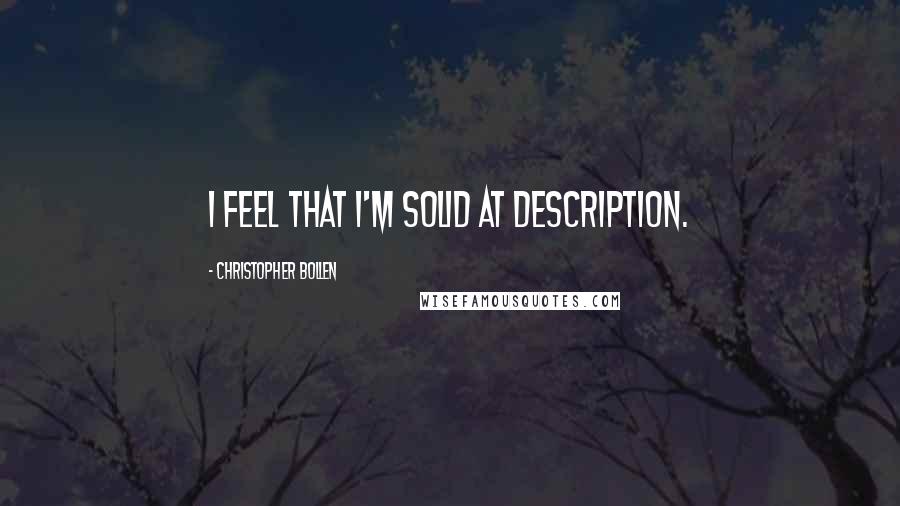 Christopher Bollen Quotes: I feel that I'm solid at description.