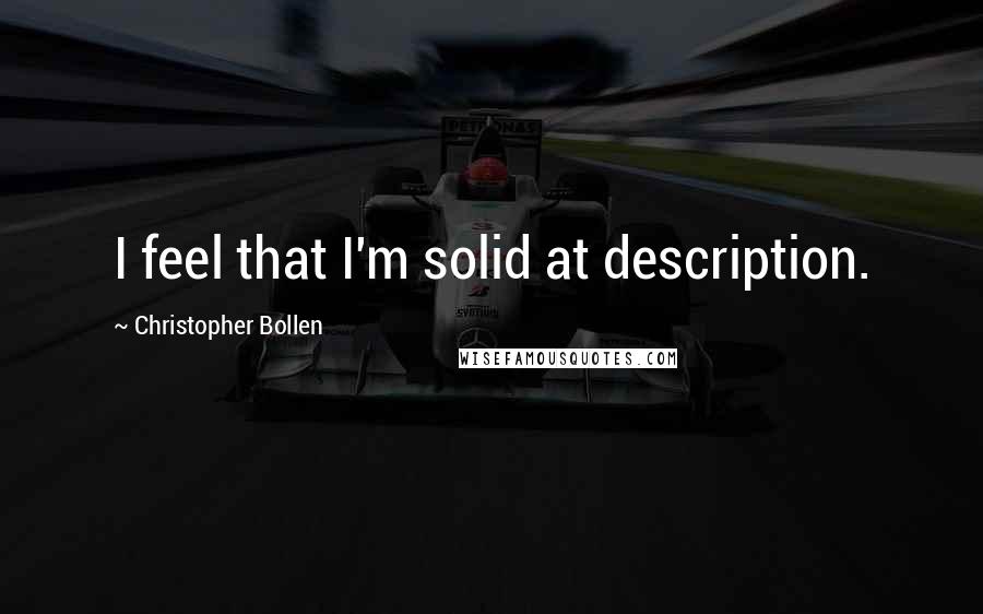 Christopher Bollen Quotes: I feel that I'm solid at description.