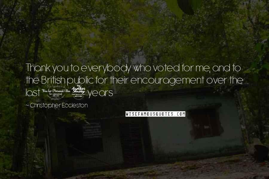 Christopher Eccleston Quotes: Thank you to everybody who voted for me, and to the British public for their encouragement over the last 17 years