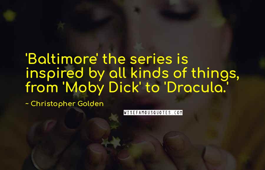 Christopher Golden Quotes: 'Baltimore' the series is inspired by all kinds of things, from 'Moby Dick' to 'Dracula.'