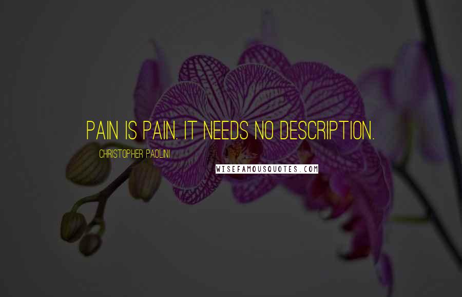 Christopher Paolini Quotes: Pain is pain. It needs no description.