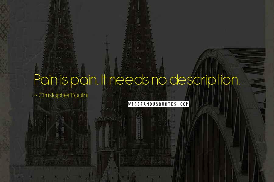 Christopher Paolini Quotes: Pain is pain. It needs no description.