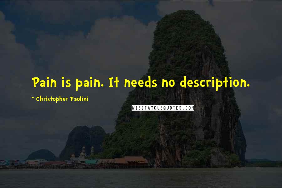 Christopher Paolini Quotes: Pain is pain. It needs no description.