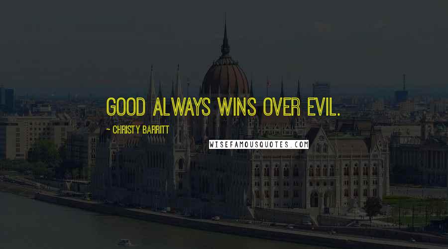 Christy Barritt Quotes: Good always wins over evil.