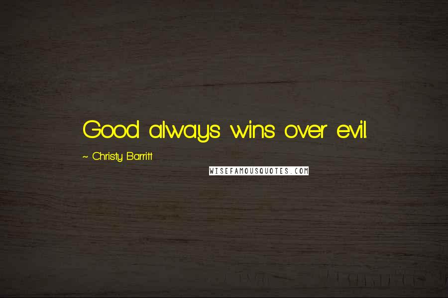 Christy Barritt Quotes: Good always wins over evil.