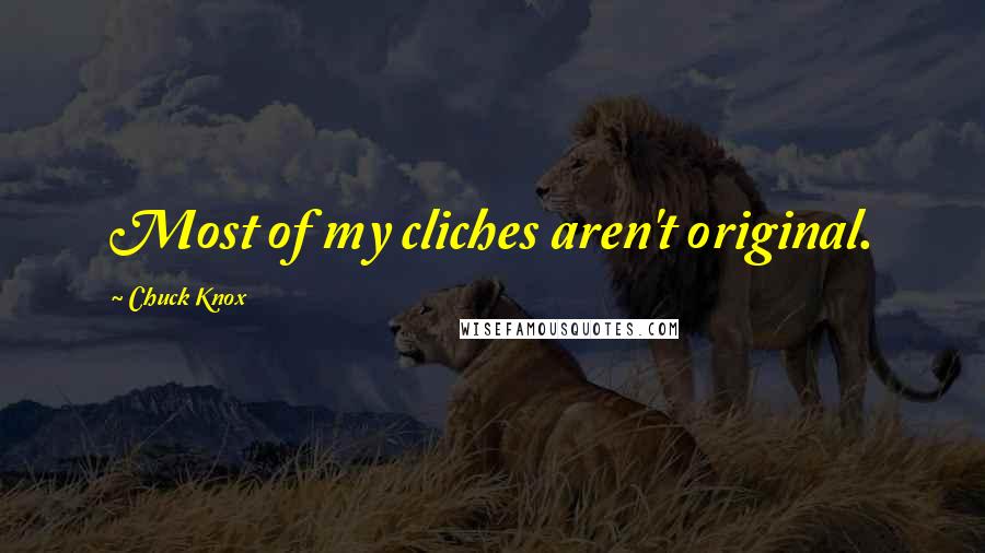 Chuck Knox Quotes: Most of my cliches aren't original.