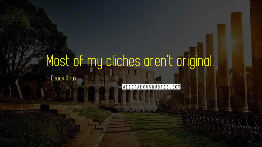 Chuck Knox Quotes: Most of my cliches aren't original.