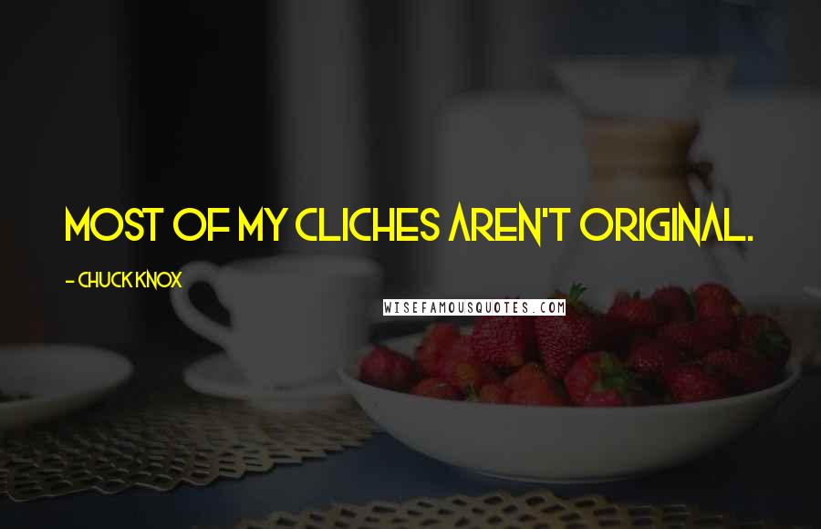 Chuck Knox Quotes: Most of my cliches aren't original.