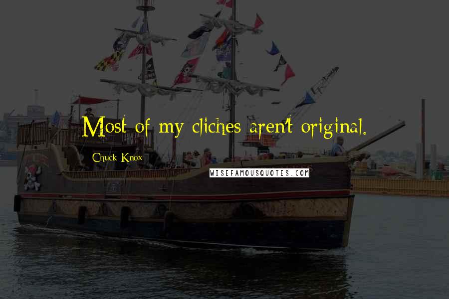 Chuck Knox Quotes: Most of my cliches aren't original.