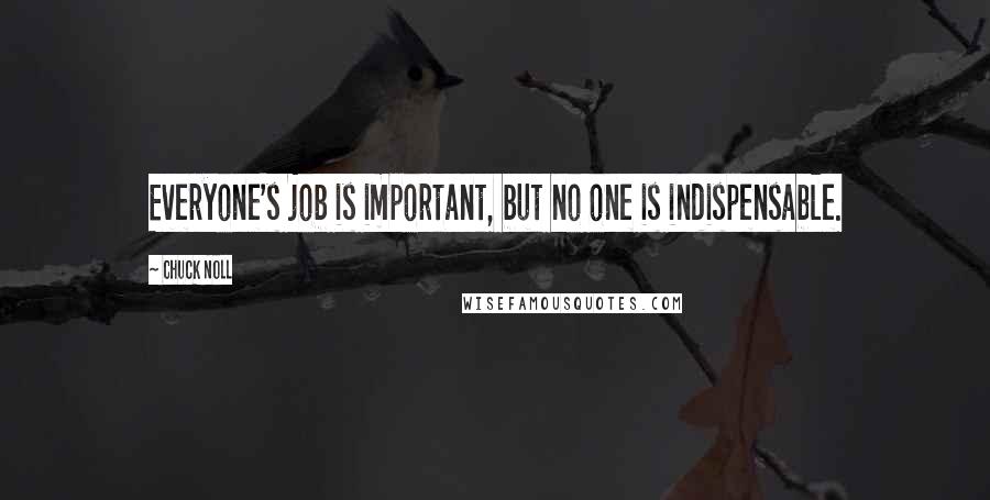 Chuck Noll Quotes: Everyone's job is important, but no one is indispensable.