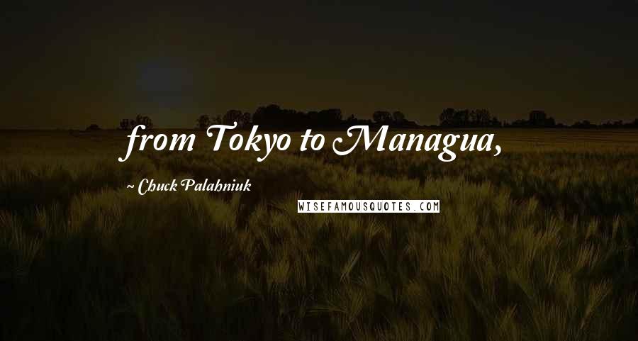 Chuck Palahniuk Quotes: from Tokyo to Managua,