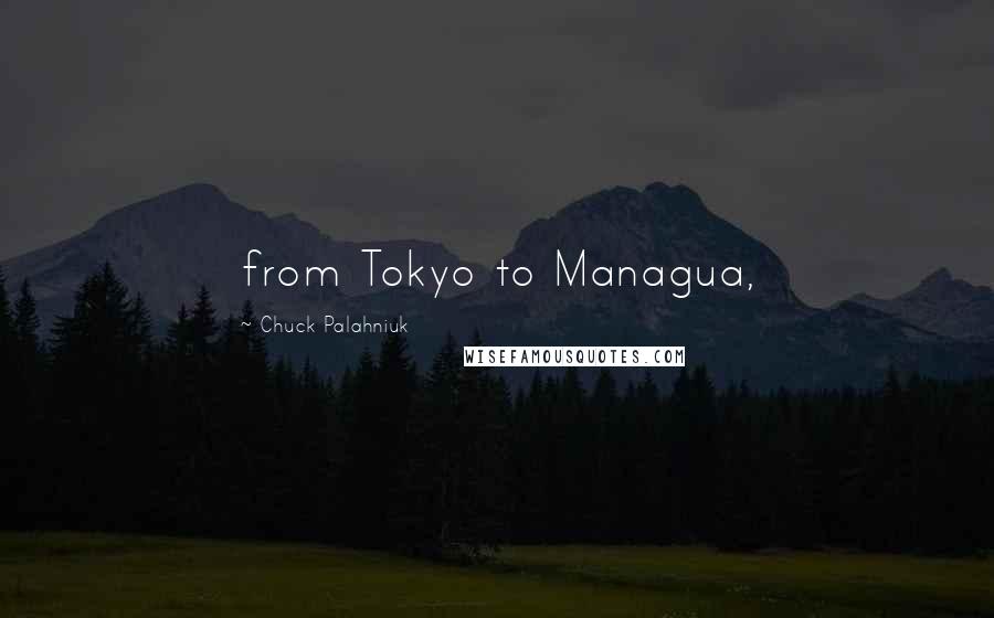 Chuck Palahniuk Quotes: from Tokyo to Managua,