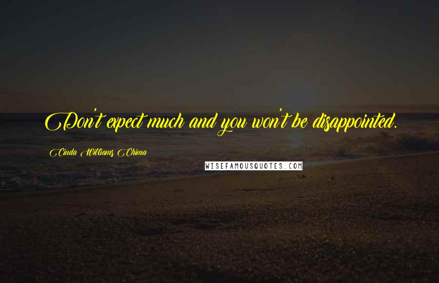 Cinda Williams Chima Quotes: Don't expect much and you won't be disappointed.