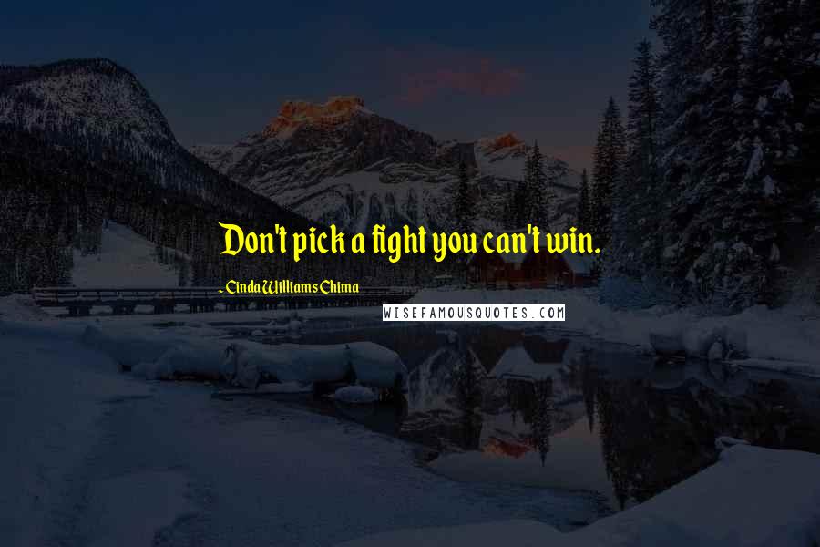 Cinda Williams Chima Quotes: Don't pick a fight you can't win.