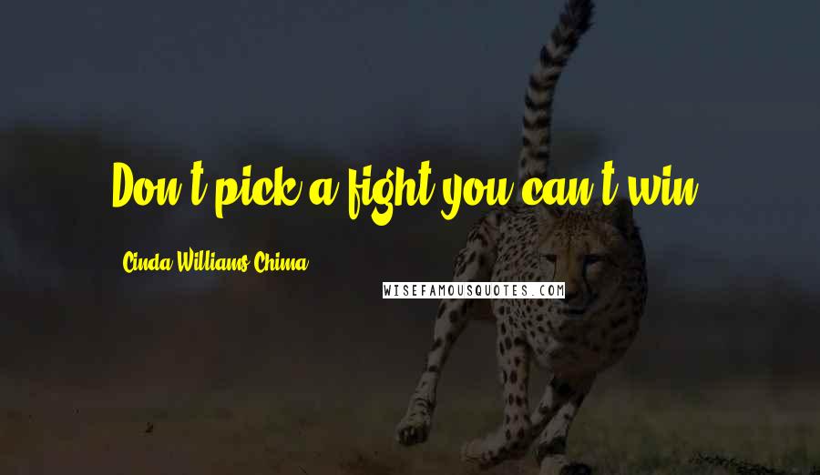 Cinda Williams Chima Quotes: Don't pick a fight you can't win.