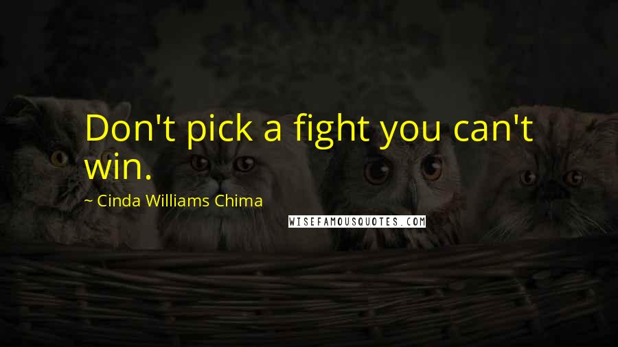 Cinda Williams Chima Quotes: Don't pick a fight you can't win.