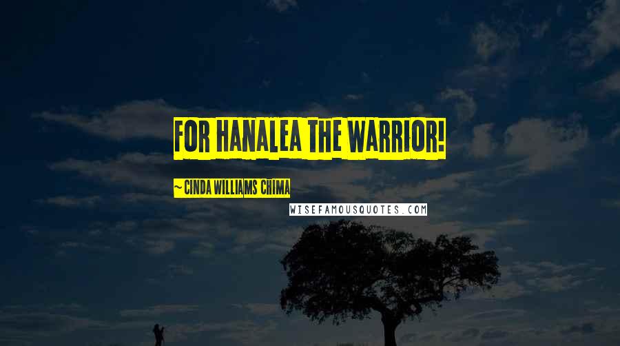 Cinda Williams Chima Quotes: For Hanalea the Warrior!