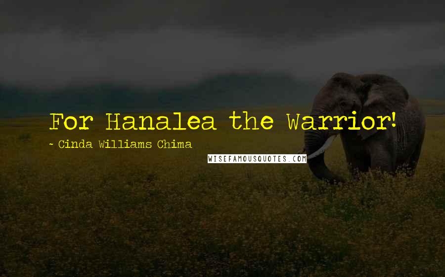 Cinda Williams Chima Quotes: For Hanalea the Warrior!