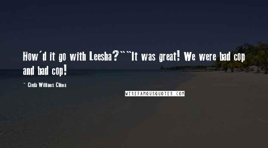 Cinda Williams Chima Quotes: How'd it go with Leesha?""It was great! We were bad cop and bad cop!