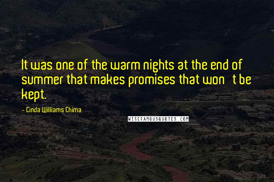 Cinda Williams Chima Quotes: It was one of the warm nights at the end of summer that makes promises that won't be kept.