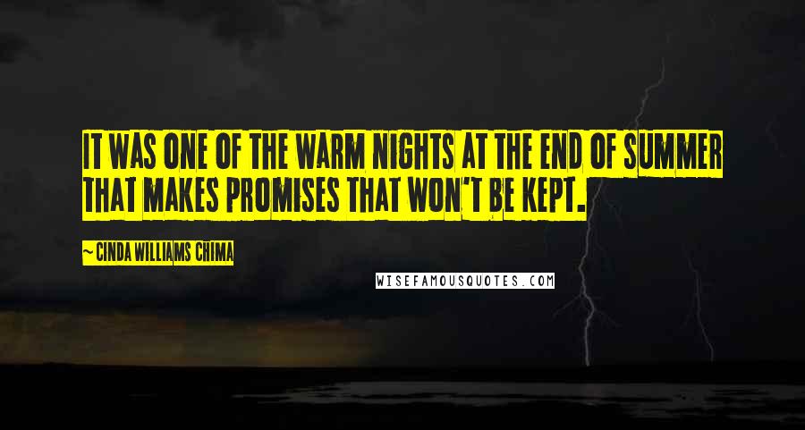 Cinda Williams Chima Quotes: It was one of the warm nights at the end of summer that makes promises that won't be kept.