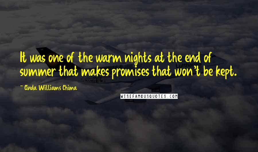 Cinda Williams Chima Quotes: It was one of the warm nights at the end of summer that makes promises that won't be kept.