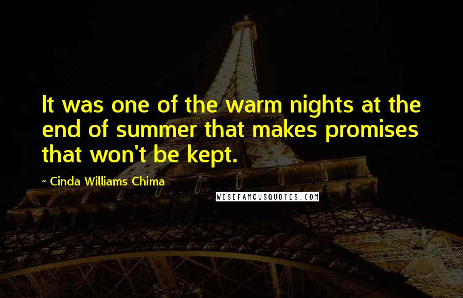 Cinda Williams Chima Quotes: It was one of the warm nights at the end of summer that makes promises that won't be kept.