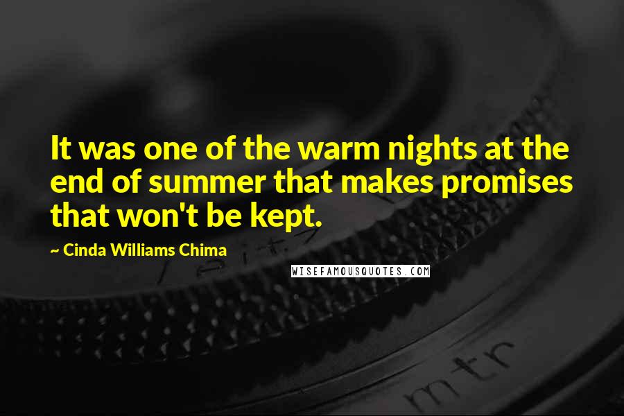 Cinda Williams Chima Quotes: It was one of the warm nights at the end of summer that makes promises that won't be kept.