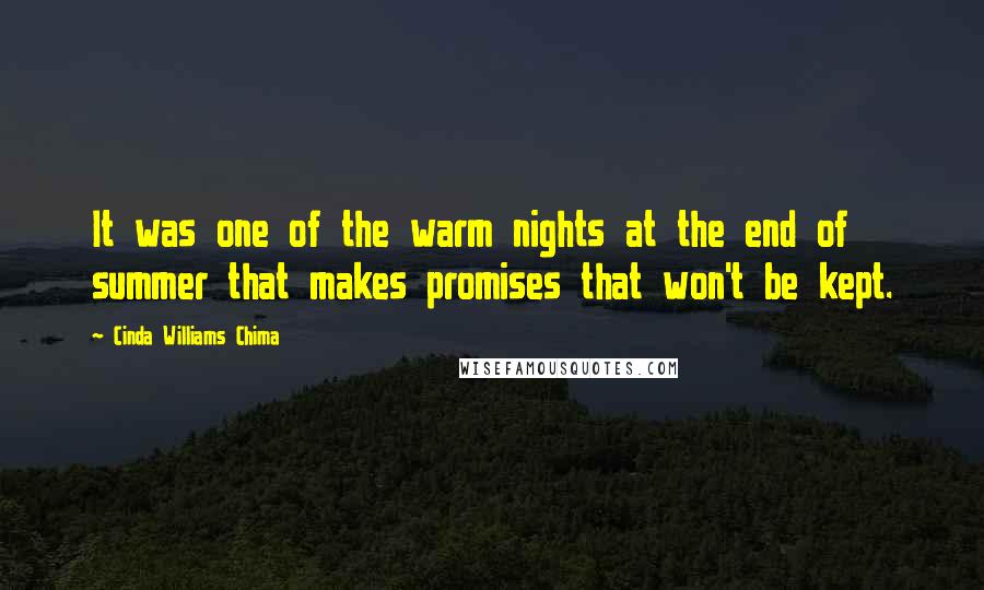 Cinda Williams Chima Quotes: It was one of the warm nights at the end of summer that makes promises that won't be kept.