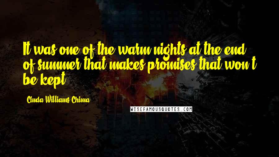 Cinda Williams Chima Quotes: It was one of the warm nights at the end of summer that makes promises that won't be kept.