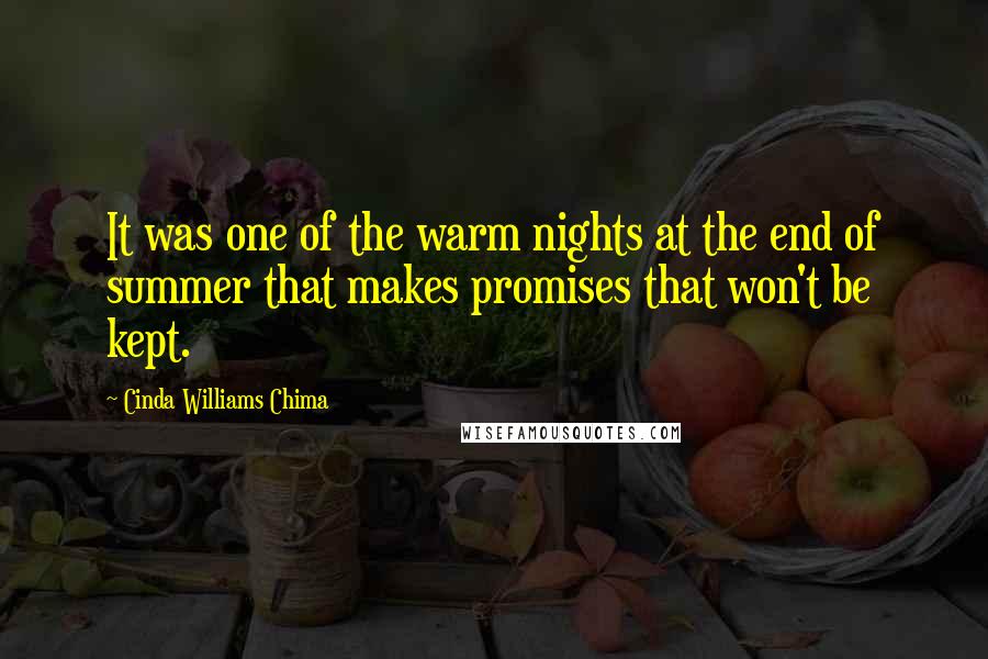 Cinda Williams Chima Quotes: It was one of the warm nights at the end of summer that makes promises that won't be kept.