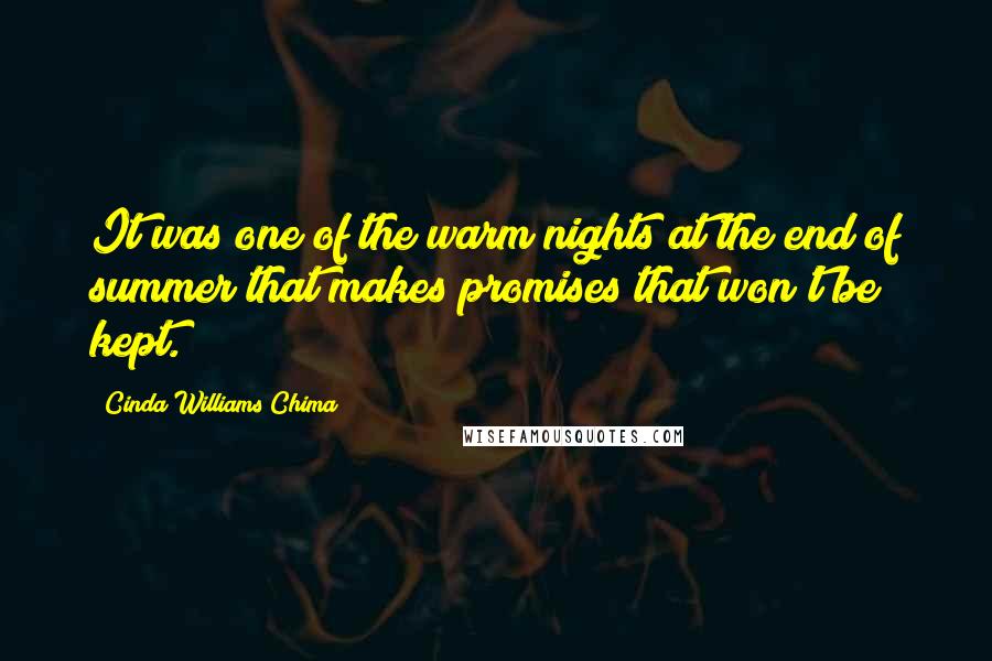 Cinda Williams Chima Quotes: It was one of the warm nights at the end of summer that makes promises that won't be kept.