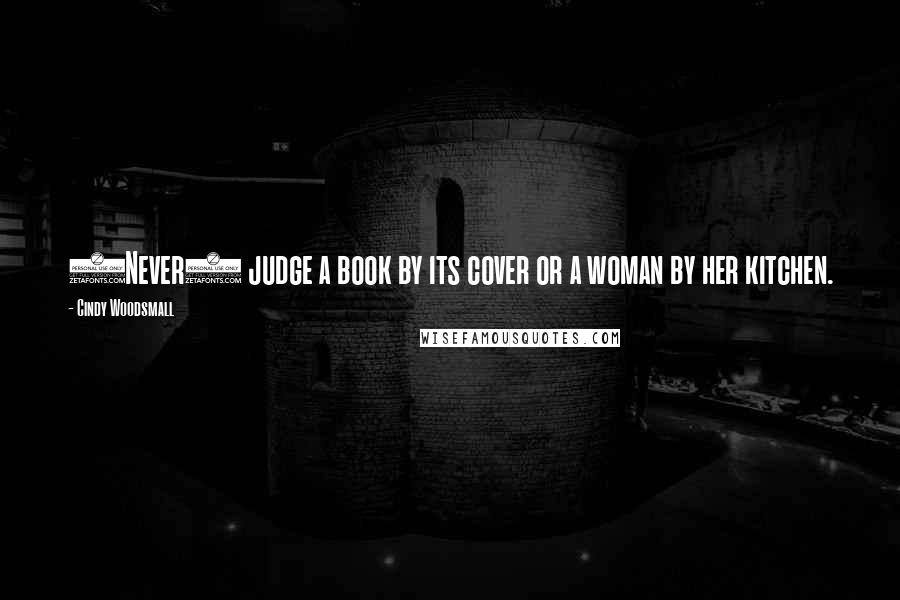 Cindy Woodsmall Quotes: (Never) judge a book by its cover or a woman by her kitchen.