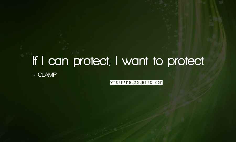 CLAMP Quotes: If I can protect, I want to protect.