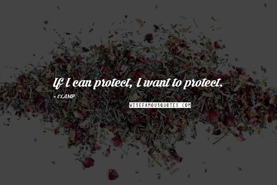 CLAMP Quotes: If I can protect, I want to protect.