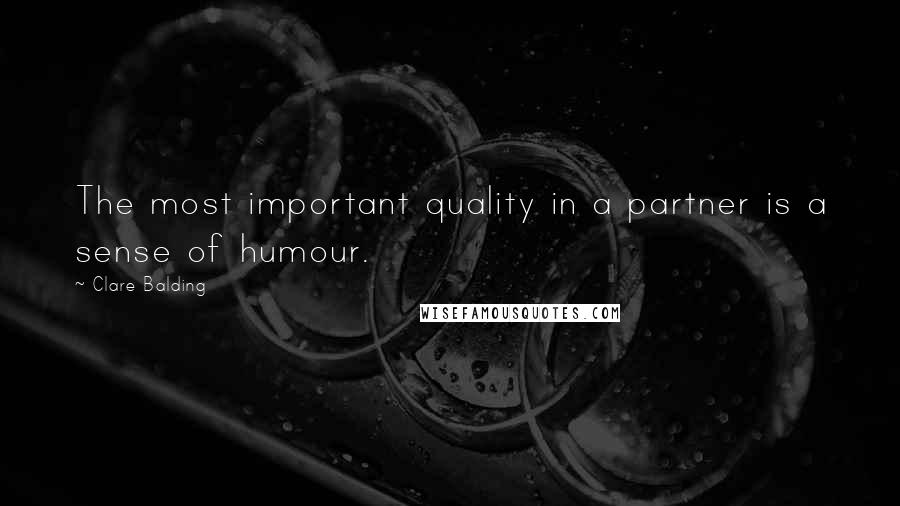 Clare Balding Quotes: The most important quality in a partner is a sense of humour.