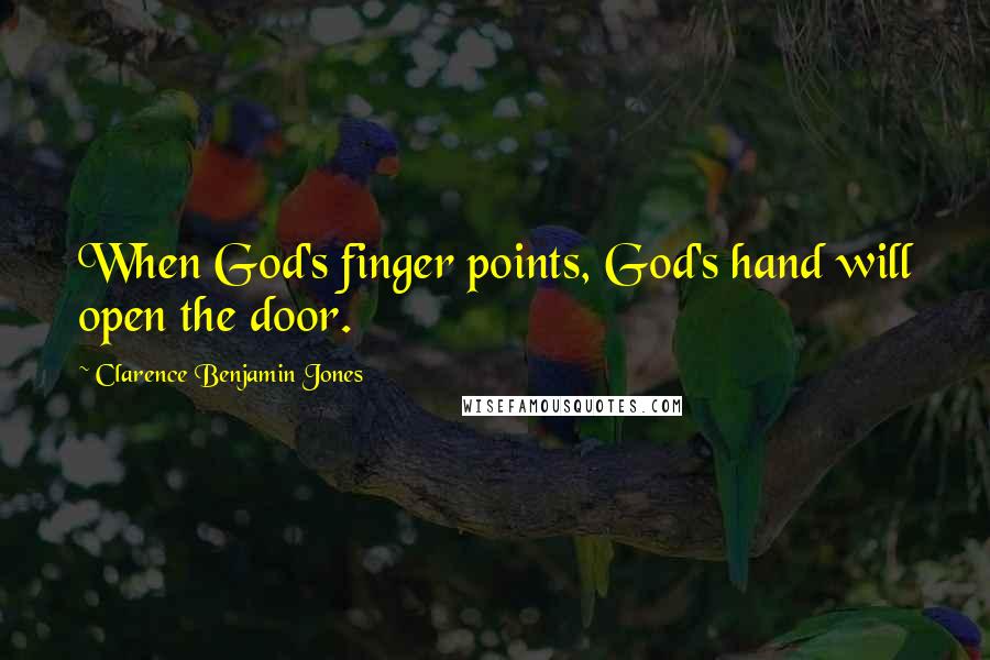 Clarence Benjamin Jones Quotes: When God's finger points, God's hand will open the door.