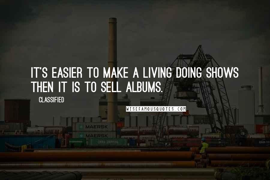 Classified Quotes: It's easier to make a living doing shows then it is to sell albums.