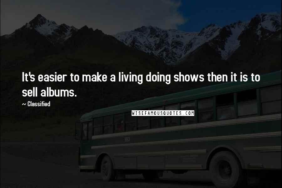 Classified Quotes: It's easier to make a living doing shows then it is to sell albums.