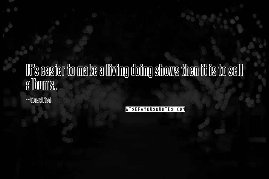 Classified Quotes: It's easier to make a living doing shows then it is to sell albums.