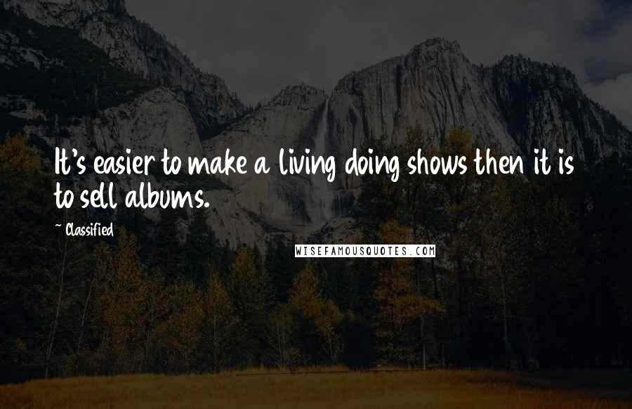 Classified Quotes: It's easier to make a living doing shows then it is to sell albums.