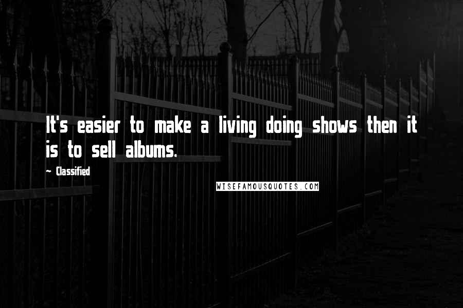 Classified Quotes: It's easier to make a living doing shows then it is to sell albums.