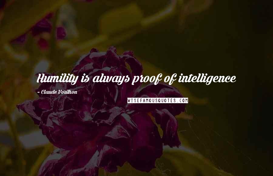 Claude Vorilhon Quotes: Humility is always proof of intelligence