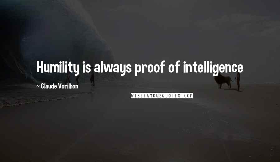 Claude Vorilhon Quotes: Humility is always proof of intelligence