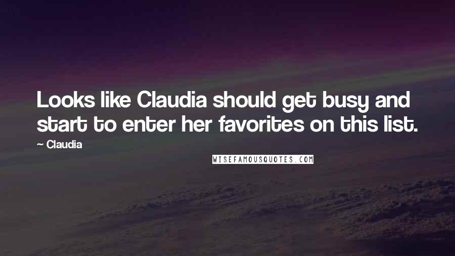 Claudia Quotes: Looks like Claudia should get busy and start to enter her favorites on this list.