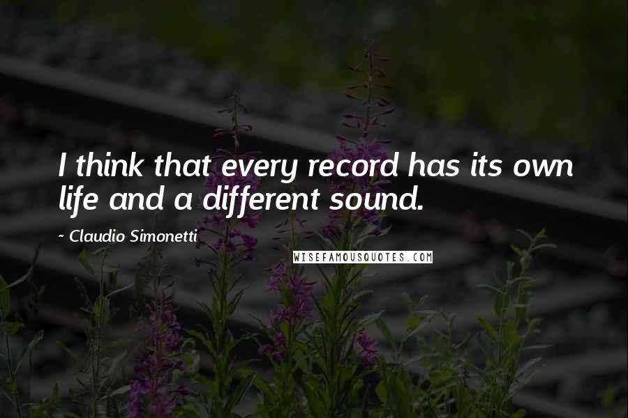 Claudio Simonetti Quotes: I think that every record has its own life and a different sound.