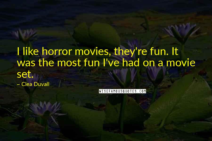 Clea Duvall Quotes: I like horror movies, they're fun. It was the most fun I've had on a movie set.